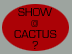 You want a Show at the Cactus?